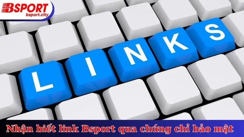 Nhận biết link Bsport qua chứng chỉ bảo mật